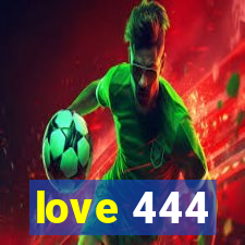 love 444